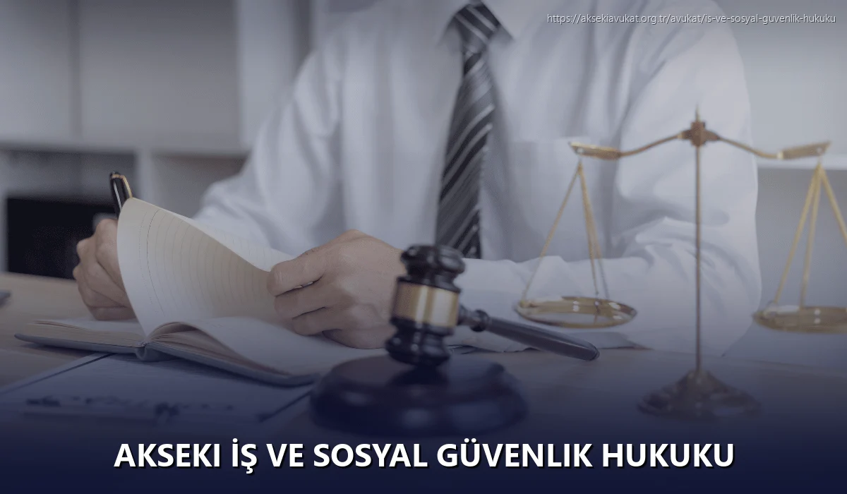 Akseki İş ve Sosyal Güvenlik Hukuku