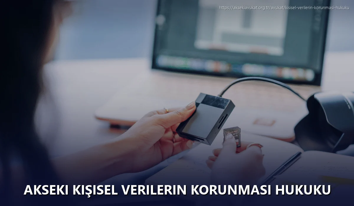 Akseki Kişisel Verilerin Korunması Hukuku