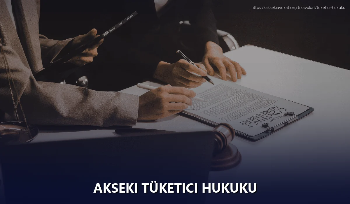 Akseki Tüketici Hukuku